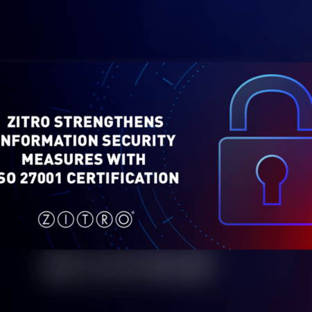 ZITRO STRENGTHENS INFORMATION STRENGTHENS MEASURES WITH ISO 27001 CERTIFICATION