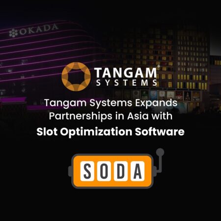 Tangam Announces New Partnerships in Asia For Its Revolutionary Slot Optimization and Data Analytics (SODA).