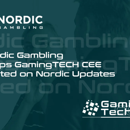 Nordic Gambling keeps GamingTECH CEE posted on Nordic Updates